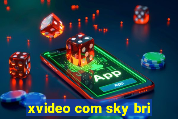 xvideo com sky bri